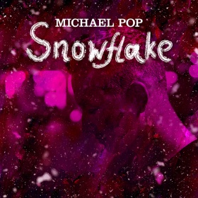 MICHAEL POP - SNOWFLAKE